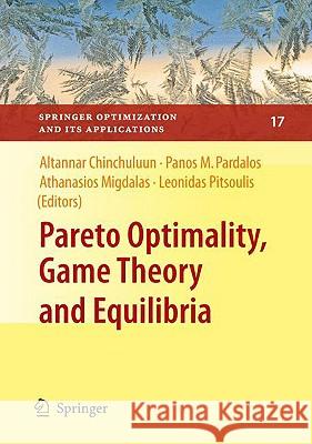 Pareto Optimality, Game Theory and Equilibria  9780387772462 SPRINGER-VERLAG NEW YORK INC.