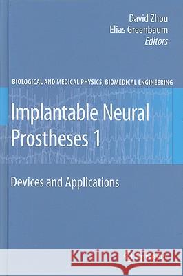 Implantable Neural Prostheses 1: Devices and Applications Zhou, David 9780387772608 Springer