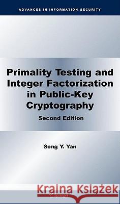 Primality Testing and Integer Factorization in Public-Key Cryptography Song Y. Yan 9780387772677 SPRINGER-VERLAG NEW YORK INC.