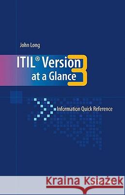 Itil Version 3 at a Glance: Information Quick Reference Long, John O. 9780387773926 Not Avail