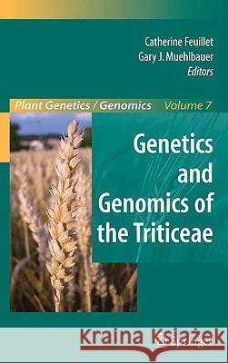 Genetics and Genomics of the Triticeae Catherine Feuillet Gary J. Muehlbauer 9780387774886 Springer