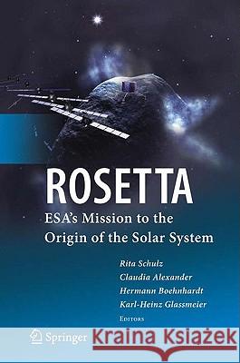 Rosetta: Esa's Mission to the Origin of the Solar System Schulz, Rita 9780387775173 Springer