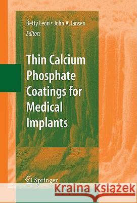 Thin Calcium Phosphate Coatings for Medical Implants Betty Leon J. a. Jansen Panjian Li 9780387777184 Not Avail