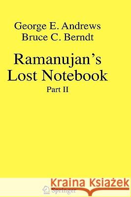 Ramanujan's Lost Notebook: Part II Andrews, George E. 9780387777658 Not Avail
