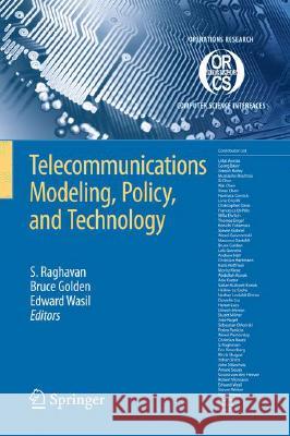 Telecommunications Modeling, Policy, and Technology Bruce L. Golden S. Raghavan Edward A. Wasil 9780387777795 Not Avail