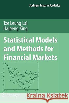 Statistical Models and Methods for Financial Markets Tze Leung Lai Haipeng Xing 9780387778266 SPRINGER-VERLAG NEW YORK INC.