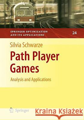 Path Player Games: Analysis and Applications Schwarze, Silvia 9780387779270 Springer