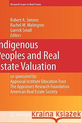 Indigenous Peoples and Real Estate Valuation Robert A. Simons Rachel M. Malmgren Garrick Small 9780387779379 Not Avail