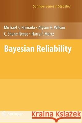 Bayesian Reliability Michael S. Hamada Alyson G. Wilson 9780387779485 SPRINGER-VERLAG NEW YORK INC.