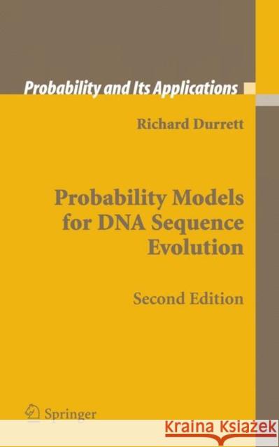 Probability Models for DNA Sequence Evolution Richard Durrett 9780387781686 SPRINGER-VERLAG NEW YORK INC.