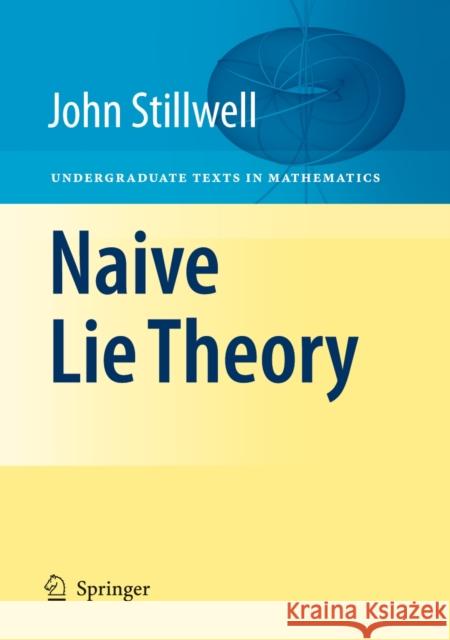 Naive Lie Theory John Stillwell 9780387782140