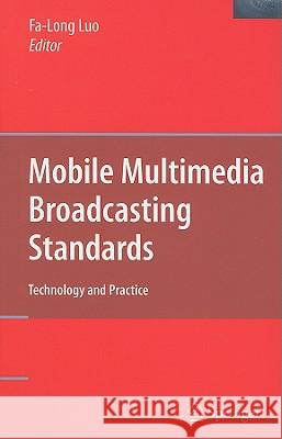 Mobile Multimedia Broadcasting Standards: Technology and Practice Luo, Fa-Long 9780387782621
