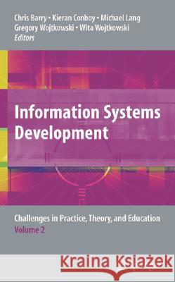 Information Systems Development, Volume 2: Challenges in Practice, Theory, and Education Barry, Chris 9780387785776 Springer