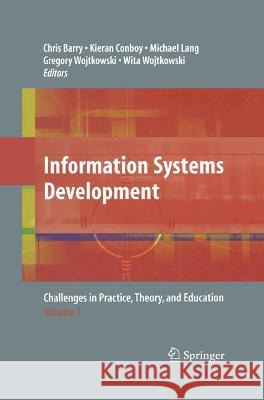 Information Systems Development: Challenges in Practice, Theory and Education Barry, Chris 9780387785868 Springer