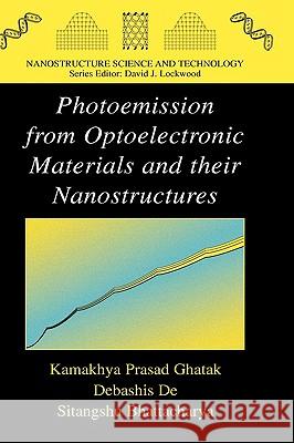 Photoemission from Optoelectronic Materials and Their Nanostructures Ghatak, Kamakhya Prasad 9780387786056