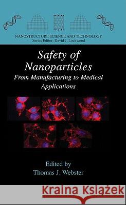 Safety of Nanoparticles: From Manufacturing to Medical Applications Webster, Thomas J. 9780387786070