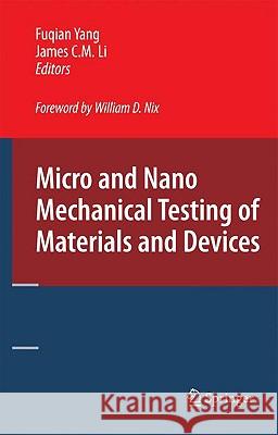 Micro and Nano Mechanical Testing of Materials and Devices Fuqian Yang James C. M. Li 9780387787008 Springer