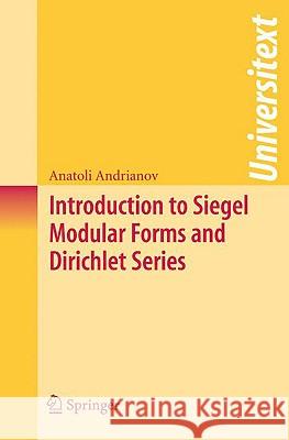 Introduction to Siegel Modular Forms and Dirichlet Series Anatoli Andrianov 9780387787527