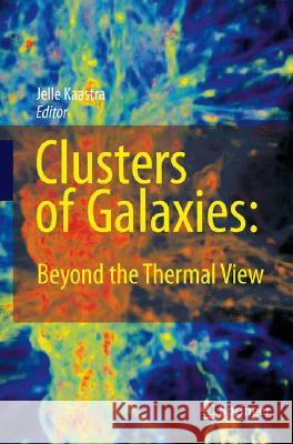 Clusters of Galaxies: Beyond the Thermal View  9780387788746 SPRINGER-VERLAG NEW YORK INC.