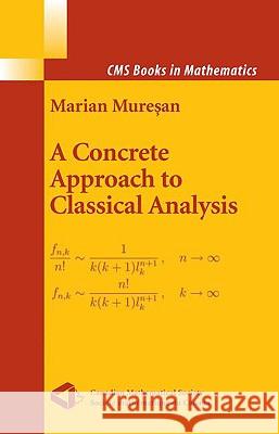 A Concrete Approach to Classical Analysis Marian Muresan 9780387789323 Springer