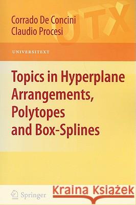 Topics in Hyperplane Arrangements, Polytopes and Box-Splines Corrado d Claudio Procesi 9780387789620 Not Avail