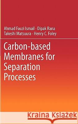 Carbon-Based Membranes for Separation Processes Ismail, Ahmad Fauzi 9780387789903