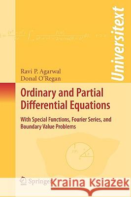 Ordinary and Partial Differential Equations: With Special Functions, Fourier Series, and Boundary Value Problems Agarwal, Ravi P. 9780387791456