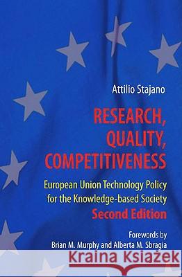 Research, Quality, Competitiveness: European Union Technology Policy for the Knowledge-Based Society Stajano, Attilio 9780387792644 Springer