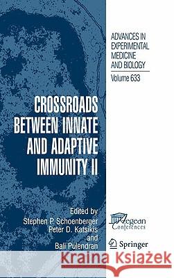 Crossroads Between Innate and Adaptive Immunity II Schoenberger, Stephen P. 9780387793108