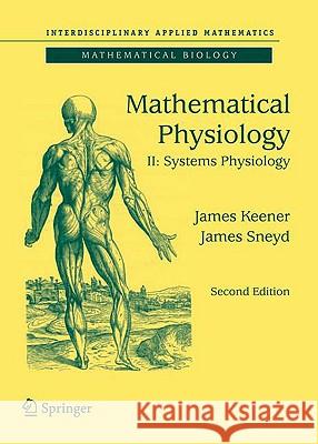 Mathematical Physiology II: Systems Physiology Keener, James 9780387793870