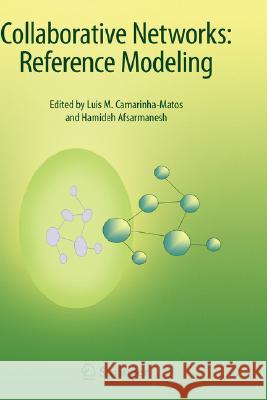 Collaborative Networks: Reference Modeling Camarinha-Matos, Luis M. 9780387794259 SPRINGER-VERLAG NEW YORK INC.
