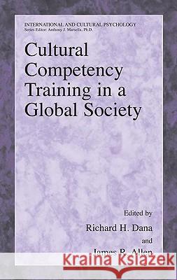 Cultural Competency Training in a Global Society Richard H. Dana James R. Allen 9780387798219