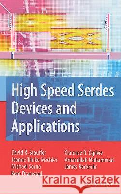 High Speed Serdes Devices and Applications David Robert Stauffer Jeanne Trinko Mechler Michael A. Sorna 9780387798332 Springer