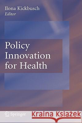 Policy Innovation for Health Ilona Kickbusch 9780387798752 Springer