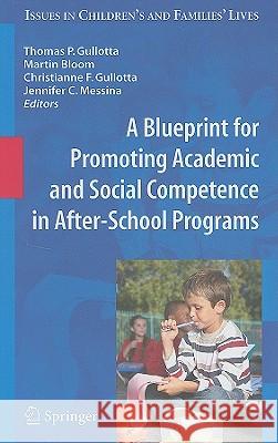 A Blueprint for Promoting Academic and Social Competence in After-School Programs Thomas P. Gullotta Martin Bloom 9780387799193