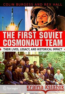 The First Soviet Cosmonaut Team: Their Lives, Legacy, and Historical Impact Burgess, Colin 9780387848235