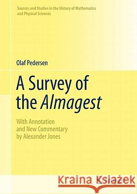 A Survey of the Almagest: With Annotation and New Commentary by Alexander Jones Pedersen, Olaf 9780387848259 Not Avail