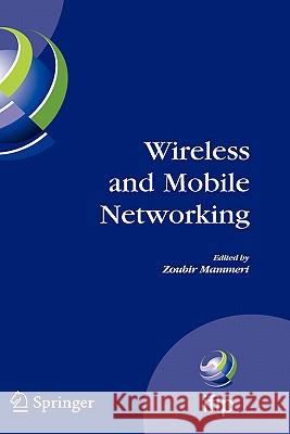 Wireless and Mobile Networking: Ifip Joint Conference on Mobile Wireless Communications Networks (Mwcn'2008) and Personal Wireless Communications (Pwc Mammeri, Zoubir 9780387848389