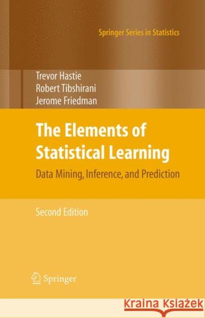 The Elements of Statistical Learning: Data Mining, Inference, and Prediction, Second Edition Hastie, Trevor 9780387848570 Springer