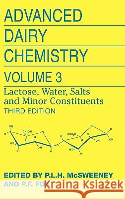 Advanced Dairy Chemistry: Volume 3: Lactose, Water, Salts and Minor Constituents McSweeney, Paul L. H. 9780387848648 Springer
