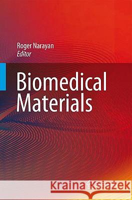 Biomedical Materials Roger Narayan 9780387848716 Springer