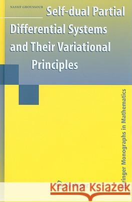 Self-Dual Partial Differential Systems and Their Variational Principles Ghoussoub, Nassif 9780387848969 Springer
