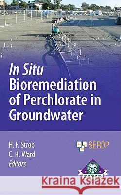 In Situ Bioremediation of Perchlorate in Groundwater C. Herb Ward Hans Stroo 9780387849201