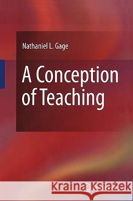 A Conception of Teaching Nathaniel L. Gage 9780387849317 Springer