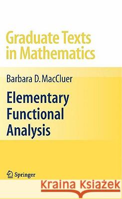 Elementary Functional Analysis Barbara D. Maccluer 9780387855288