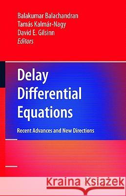 Delay Differential Equations: Recent Advances and New Directions Balachandran, Balakumar 9780387855943 Springer