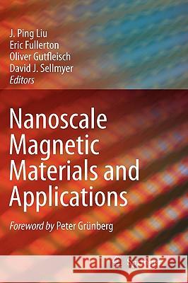 Nanoscale Magnetic Materials and Applications J. Ping Liu Eric Fullerton Oliver Gutfleisch 9780387855981 Springer