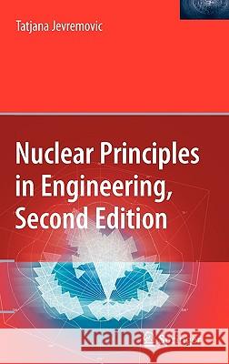 Nuclear Principles in Engineering Tatjana Jevremovic 9780387856070