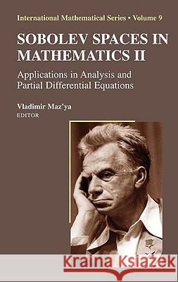 Sobolev Spaces in Mathematics II: Applications in Analysis and Partial Differential Equations Maz'ya, Vladimir 9780387856490 Springer
