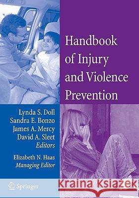 Handbook of Injury and Violence Prevention Lynda S. Doll Sandra E. Bonzo James A. Mercy 9780387857695 Springer